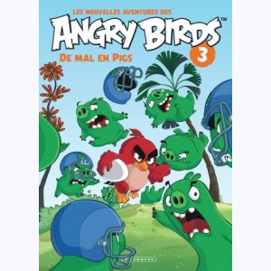 Les nouvelles aventures des Angry Birds : Tome 3, De mal en Pigs
