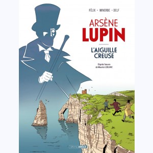 Arsène Lupin (Minerbe), L'Aiguille creuse : 