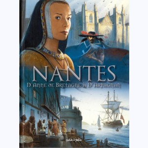 Nantes : Tome 2, D'Anne de Bretagne à d'Artagnan