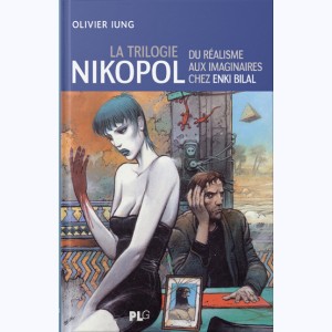 23 : La Trilogie Nikopol, La Trilogie Nikopol, du réalisme aux Imaginaires, Analyse thématique d'une œuvre majeure
