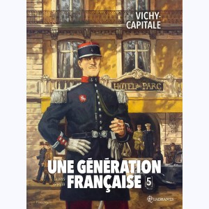 Une génération Française : Tome 5, Vichy-capitale