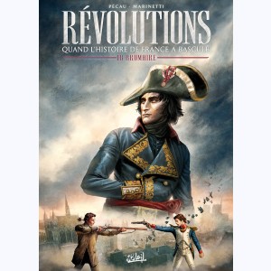 Révolutions - Quand l'Histoire de France a basculé : Tome 1, 18 Brumaire