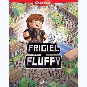 Frigiel et Fluffy, Cherche Frigiel et Fluffy