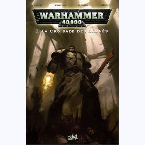 Warhammer 40,000 : Tome 1, La Croisade des damnés