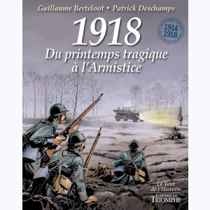 La Grande Guerre (Glogowski) : Tome 4, 1918, Du printemps tragique à l'Armistice