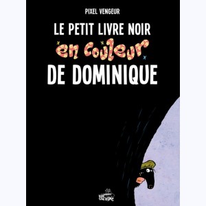 Dominique : Tome 1, Le petit livre noir en couleur de Dominique