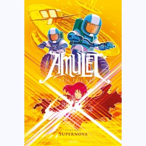 Amulet : Tome 8, Super Nova
