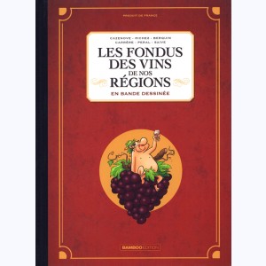 Les Fondus du vin, Les fondus des vins de nos régions : 