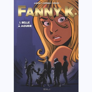 Fanny K. : Tome 1, Belle à mourir