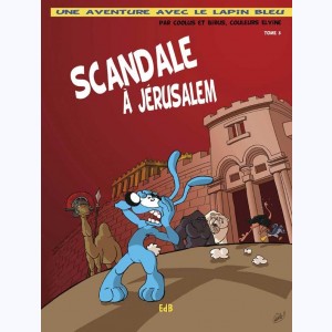 Une aventure du Lapin Bleu : Tome 3, Scandale à Jérusalem