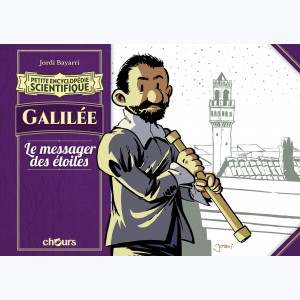 Petite encyclopédie scientifique, Galilée - Le messager des étoiles