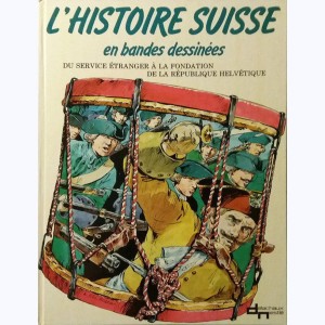 L'histoire Suisse en bandes dessinées : Tome 3, Du service étranger à la fondation de la république Helvétique