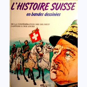 L'histoire Suisse en bandes dessinées : Tome 4, De la confédération des dix-neuf cantons à nos jours