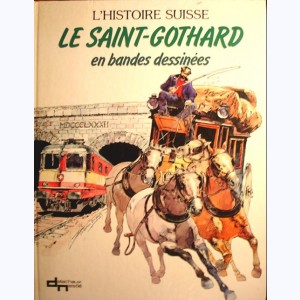 L'histoire Suisse en bandes dessinées : Tome 5, Le saint-gothard