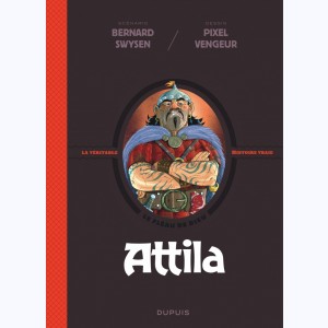 La véritable histoire vraie, Attila