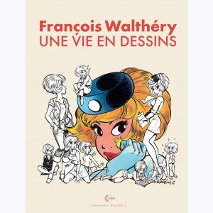 Une vie en dessins, François Walthéry