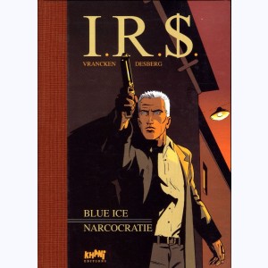 I.R.$. : Tome (3 & 4), Blue Ice - Narcocratie