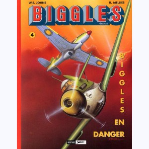 Biggles Héritage : Tome 4, Biggles en danger