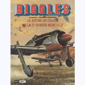 Airfiles - Biggles Présente : Tome 1, 16 avions de chasse de la IIe guerre mondiale