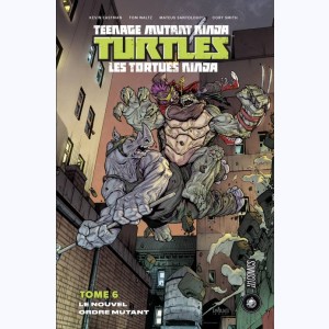 Teenage Mutant Ninja Turtles - Les Tortues Ninja : Tome 6, Le Nouvel Ordre mutant
