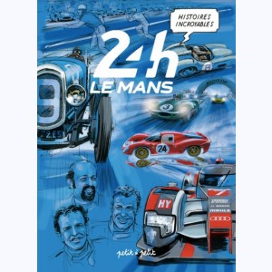 Histoires incroyables, des 24h du Mans