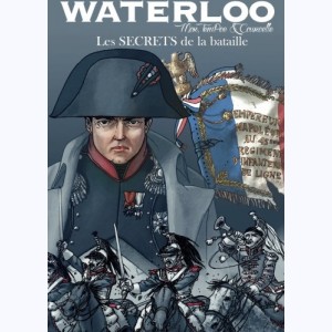 Waterloo (Mor), Les Secrets de la Bataille