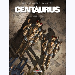 Centaurus : Tome 3, Terre de folie