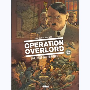Opération Overlord : Tome 6, Une nuit au Berghof