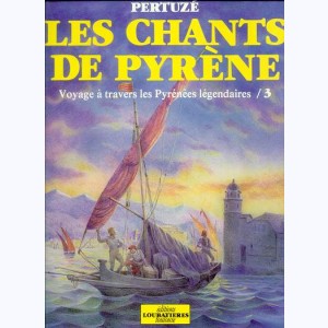 Les chants de Pyrène : Tome 3, Voyage à travers les Pyrénées légendaires