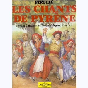 Les chants de Pyrène : Tome 4, Voyage à travers les Pyrénées légendaires