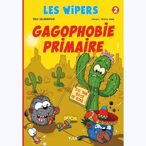 Les Wipers : Tome 2, Gagophobie primaire