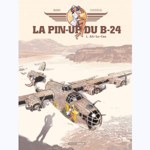La Pin-up du B-24 : Tome 1, Ali-La-Can