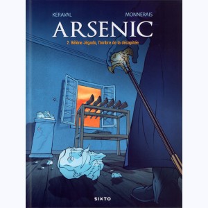 Arsenic : Tome 2, Hélène Jégado, l'Ombre de la Décapitée