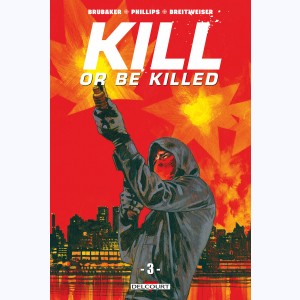 Kill or be killed : Tome 3