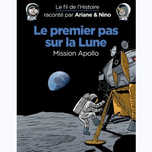 Le fil de l'Histoire raconté par Ariane & Nino, Le premier pas sur la lune