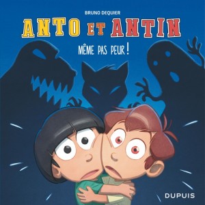 Anto et Antin : Tome 1, même pas peur!