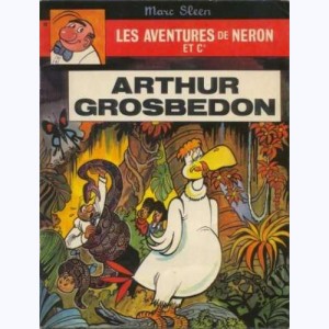 Les Aventures de Néron et Cie : Tome 10, Arthur Grosbedon