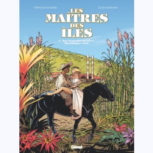 Les Maîtres des îles : Tome 1, Aux vents des Antilles : Martinique 1846