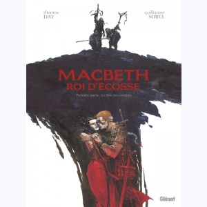 Macbeth, roi d'Écosse : Tome 1, Le Livre des sorcières