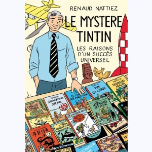 Hergé, Le mystère Tintin - les raisons d'un succès universel