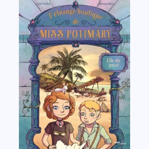 L'étrange boutique de Miss Potimary : Tome 3, L'île du passé