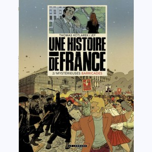 Une Histoire de France : Tome 2, Mystérieuses barricades
