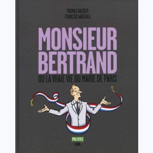 Monsieur Bertrand, ou la Vraie Vie du maire de Paris