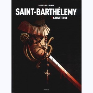 Saint-Barthélemy : Tome 1, Sauveterre
