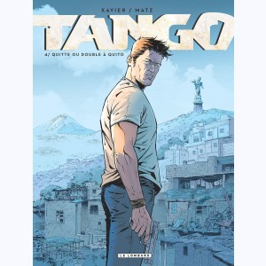 Tango (Xavier) : Tome 4, Quitte ou double à Quito