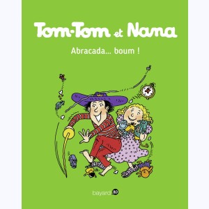 Tom-Tom et Nana : Tome 16, Abracada... boum !