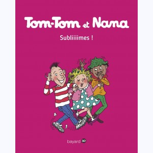 Tom-Tom et Nana : Tome 32, Subliiiimes !