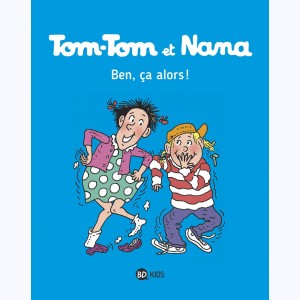 Tom-Tom et Nana : Tome 33, Ben ça, alors !