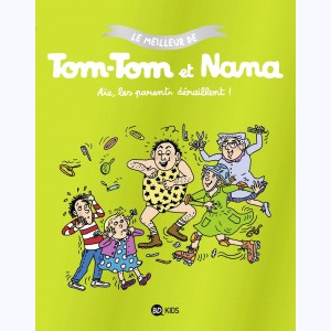 Le meilleur de Tom-Tom et Nana : Tome 3, Aïe, les parents déraillent