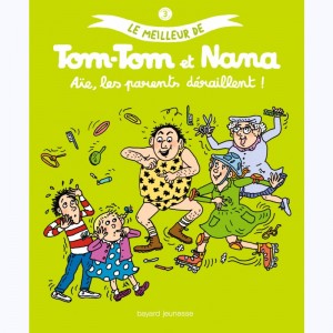 Le meilleur de Tom-Tom et Nana : Tome 3, Aïe, les parents déraillent : 